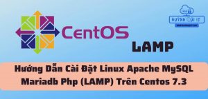 Hướng Dẫn Cài Đặt Linux Apache MySQL Mariadb Php (LAMP) Trên Centos 7.3