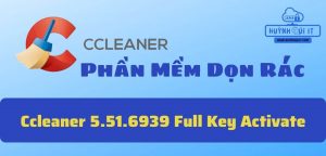 Ccleaner 5.51.6939 Full Key Activate, Phần Mềm Dọn Rác Cho Máy Tính Chuyên Nghiệp