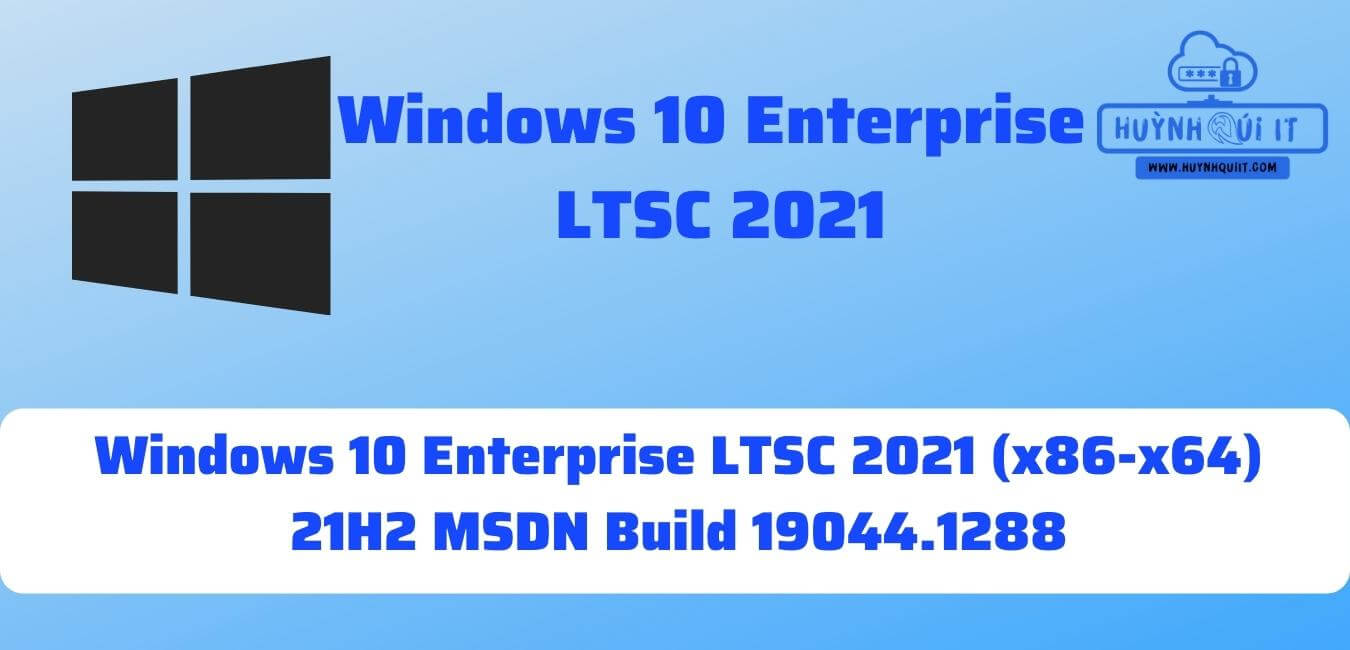 Tải về Windows 10 Enterprise LTSC 2021 (x86-x64) 21H2 MSDN Build 19044.1288