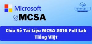 Chia Sẻ Tài Liệu MCSA 2016 Full Lab Tiếng Việt