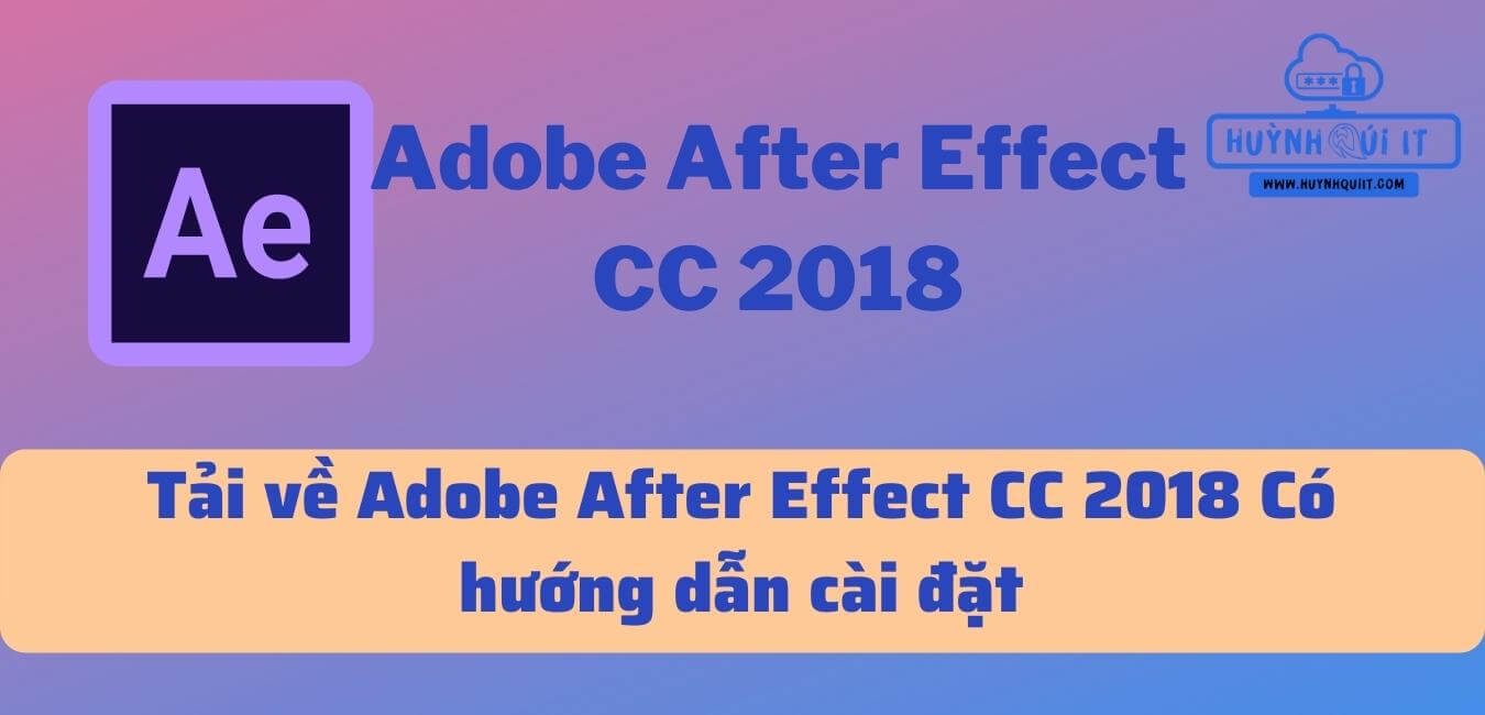 Tải về Adobe After Effect CC 2018 Có hướng dẫn cài đặt