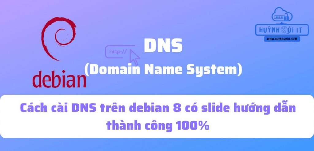 Cách cài DNS trên debian 8 có slide hướng dẫn thành công 100%