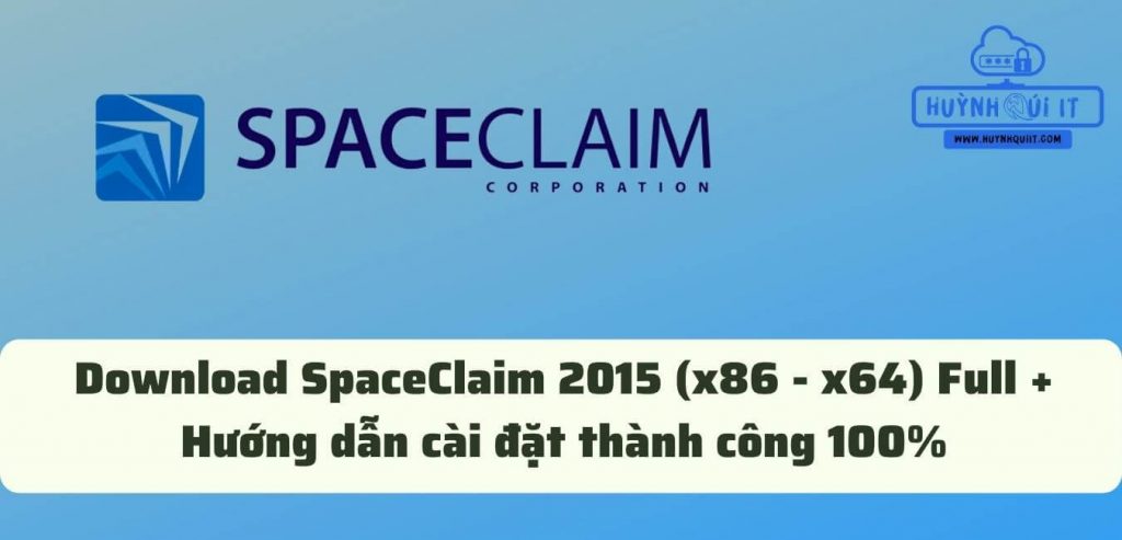 Download SpaceClaim 2015 (x86 - x64) Full + Hướng dẫn cài đặt thành công 100%