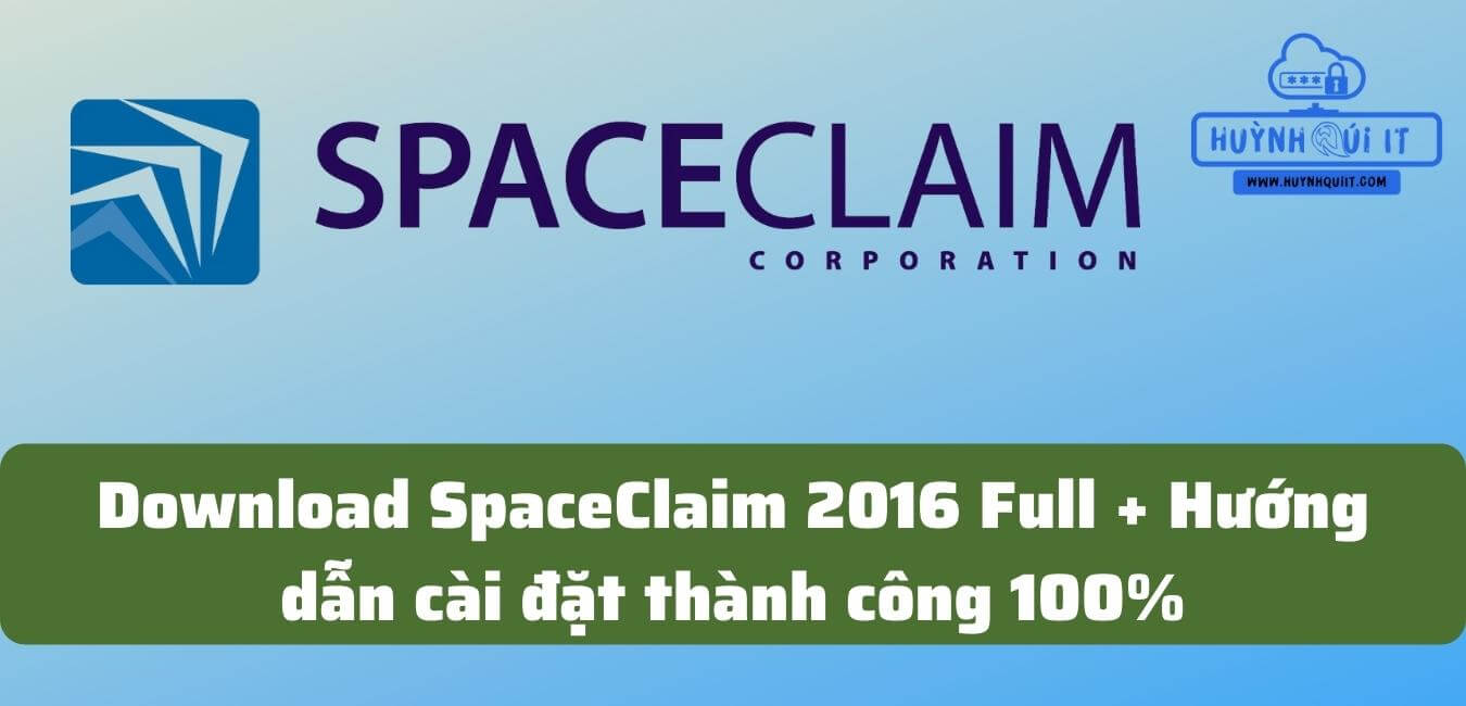 Download SpaceClaim 2016 Full + Hướng dẫn cài đặt thành công 100%