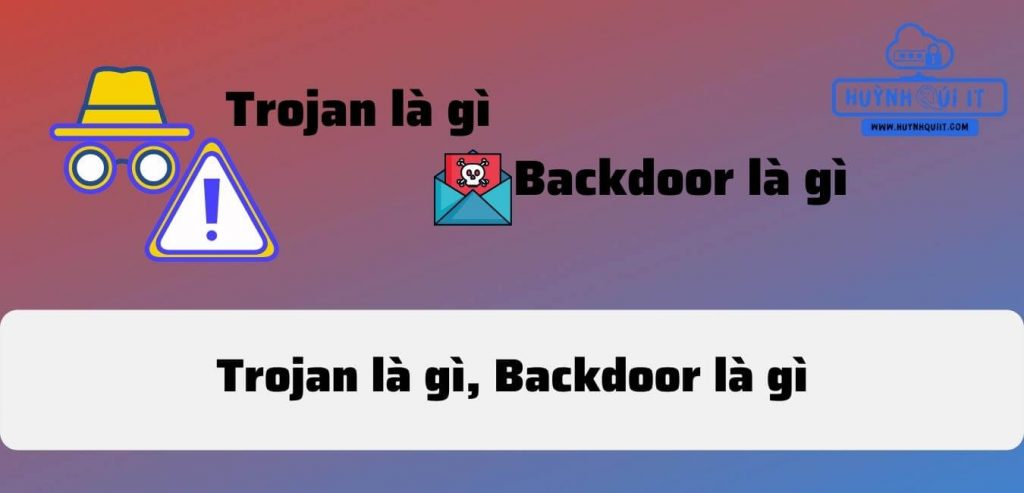 Trojan là gì, Backdoor là gì